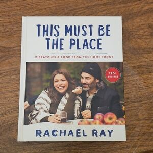 Rachael Ray NY Times Best seller This Must Be the Place 125 + recipes cookbook